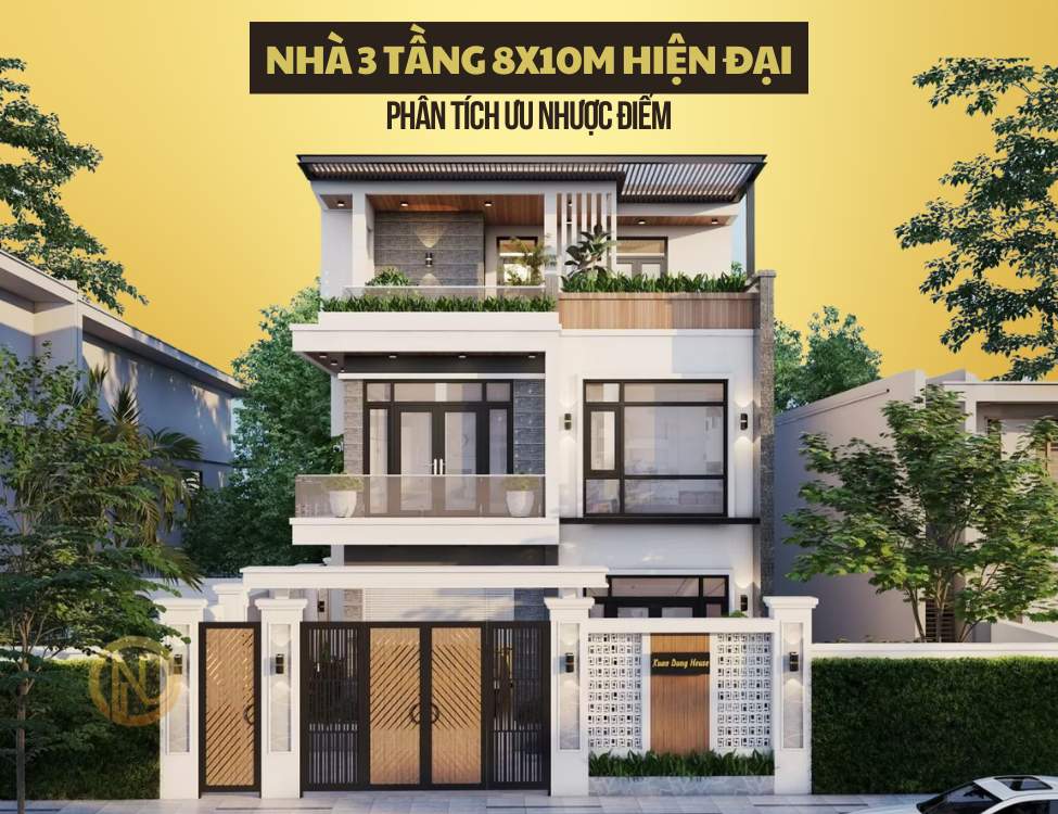 Phân Tích Ưu Nhược Điểm Của Nhà 3 Tầng 8x10m Hiện Đại